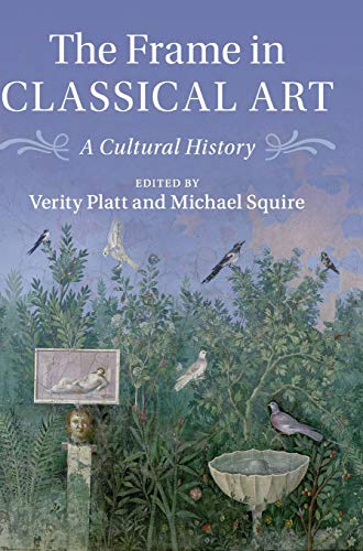 9781107162365: The Frame in Classical Art: A Cultural History