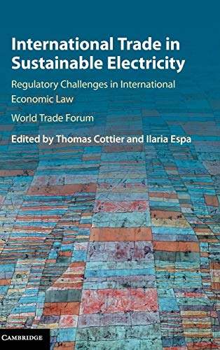 Stock image for International Trade in Sustainable Electricity: Regulatory Challenges in International Economic Law for sale by Prior Books Ltd