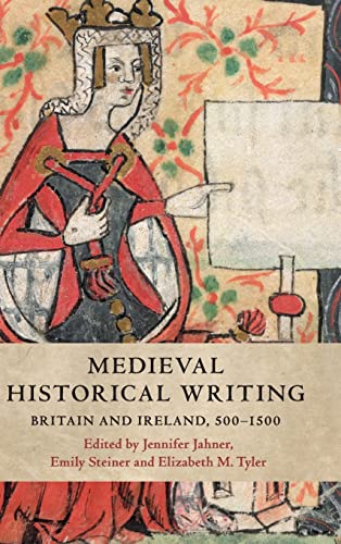 9781107163362: Medieval Historical Writing: Britain and Ireland, 500–1500