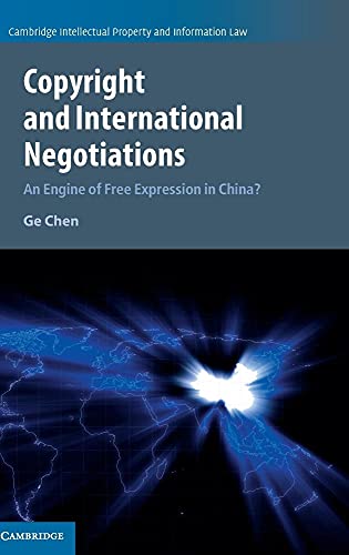 Stock image for Copyright and International Negotiations: An Engine of Free Expression in China? (Cambridge Intellectual Property and Information Law, Series Number 35) for sale by HPB-Red
