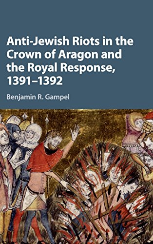 Stock image for Anti-Jewish Riots in the Crown of Aragon and the Royal Response, 1391 "1392 for sale by HPB-Red