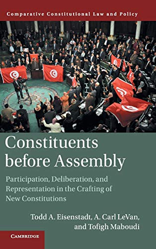 Stock image for Constituents Before Assembly: Participation, Deliberation, and Representation in the Crafting of New Constitutions (Comparative Constitutional Law and Policy) for sale by HPB-Red