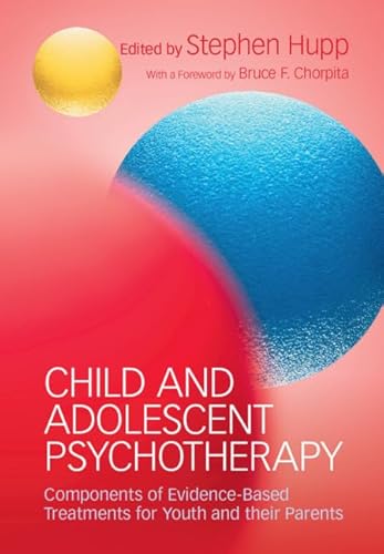 Stock image for Child and Adolescent Psychotherapy: Components of Evidence-Based Treatments for Youth and their Parents for sale by Broadleigh Books