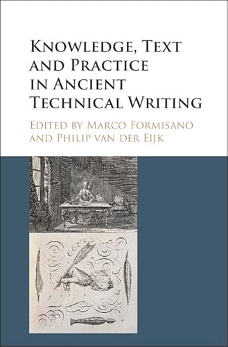 Beispielbild fr Knowledge, Text and Practice in Ancient Technical Writing zum Verkauf von Prior Books Ltd