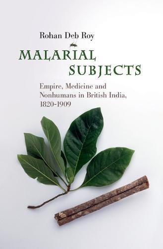 Imagen de archivo de Malarial Subjects: Empire, Medicine and Nonhumans in British India, 1820-1909 a la venta por Prior Books Ltd