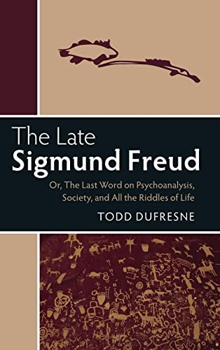 9781107178724: The Late Sigmund Freud: Or, The Last Word on Psychoanalysis, Society, and All the Riddles of Life