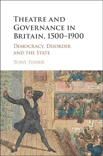 Stock image for Theatre and Governance in Britain, 1500  1900: Democracy, Disorder and the State for sale by AwesomeBooks