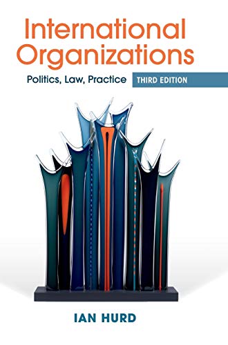 Imagen de archivo de International Organizations: Politics, Law, Practice a la venta por SecondSale