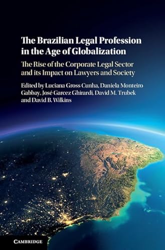 Imagen de archivo de The Brazilian Legal Profession in the Age of Globalization: The Rise of the Corporate Legal Sector and its Impact on Lawyers and Society a la venta por Prior Books Ltd