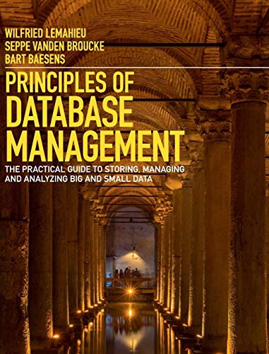 Stock image for Principles of Database Management: The Practical Guide to Storing, Managing and Analyzing Big and Small Data for sale by Goodwill Books