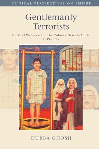 9781107186668: Gentlemanly Terrorists: Political Violence and the Colonial State in India, 1919–1947