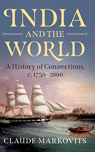 Beispielbild fr India and the World A History of Connections, c 17502000 zum Verkauf von PBShop.store US