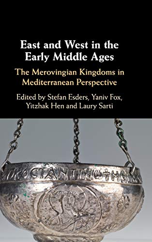 Imagen de archivo de East and West in the Early Middle Ages: The Merovingian Kingdoms in Mediterranean Perspective a la venta por Holt Art Books