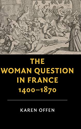 Imagen de archivo de The Woman Question in France, 1400-1870 a la venta por ThriftBooks-Atlanta