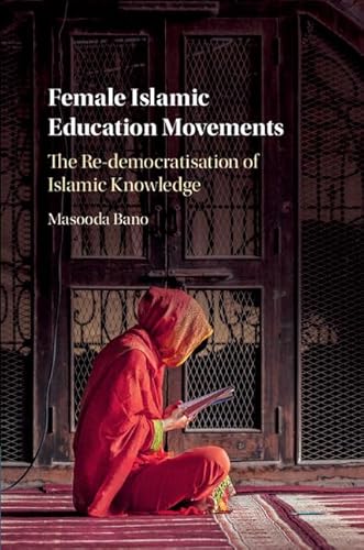 Stock image for Female Islamic Education Movements: The Re-democratisation of Islamic Knowledge for sale by AwesomeBooks