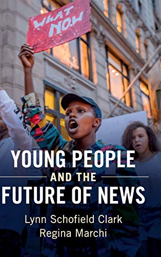 Imagen de archivo de Young People and the Future of News: Social Media and the Rise of Connective Journalism (Communication, Society and Politics) a la venta por Lucky's Textbooks