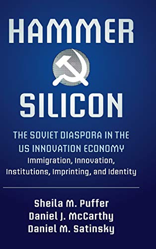 Stock image for Hammer and Silicon: The Soviet Diaspora in the US Innovation Economy ? Immigration, Innovation, Institutions, Imprinting, and Identity for sale by GF Books, Inc.