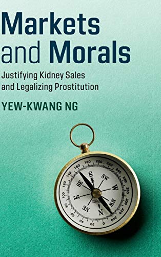 Stock image for Markets and Morals: Justifying Kidney Sales and Legalizing Prostitution for sale by Prior Books Ltd