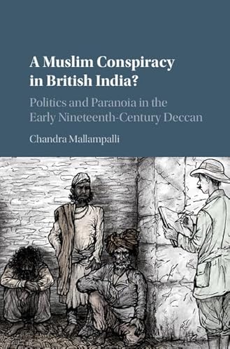 Beispielbild fr A Muslim Conspiracy in British India?: Politics and Paranoia in the Early Nineteenth-Century Deccan zum Verkauf von Prior Books Ltd