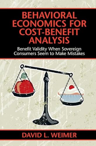 9781107197350: Behavioral Economics for Cost-Benefit Analysis: Benefit Validity When Sovereign Consumers Seem to Make Mistakes