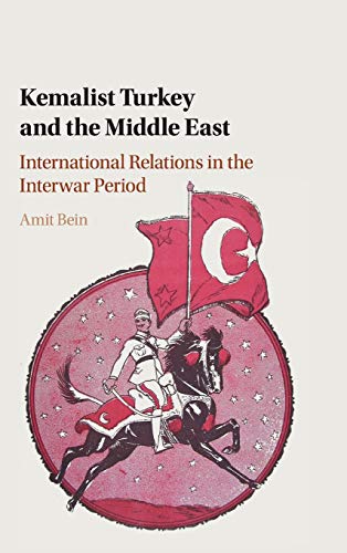 9781107198005: Kemalist Turkey and the Middle East: International Relations in the Interwar Period