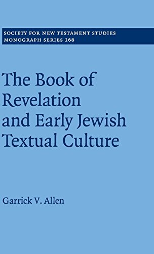 Stock image for The Book of Revelation and Early Jewish Textual Culture: 168 (Society for New Testament Studies Monograph Series, Series Number 168) for sale by Anybook.com