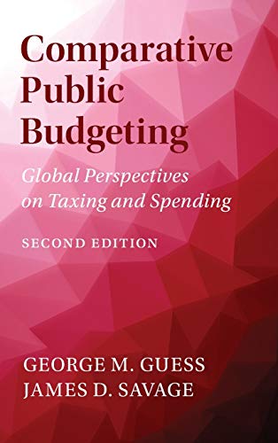 Imagen de archivo de Comparative Public Budgeting: Global Perspectives on Taxing and Spending [Hardcover] Guess, George M. and Savage, James D. a la venta por Brook Bookstore On Demand