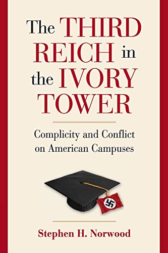 Imagen de archivo de The Third Reich in the Ivory Tower: Complicity and Conflict on American Campuses a la venta por Save With Sam