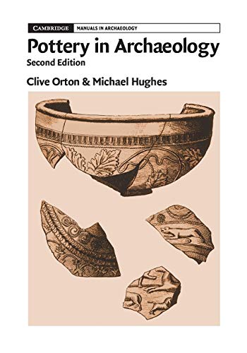 Pottery in Archaeology (Cambridge Manuals in Archaeology) (9781107401303) by Orton, Clive; Hughes, Michael