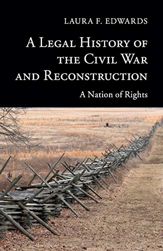 Imagen de archivo de A Legal History of the Civil War and Reconstruction: A Nation of Rights (New Histories of American Law) a la venta por Lakeside Books