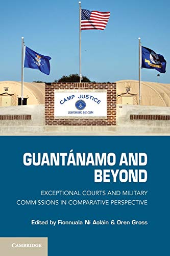 9781107401686: Guantanamo and Beyond: Exceptional Courts And Military Commissions In Comparative Perspective