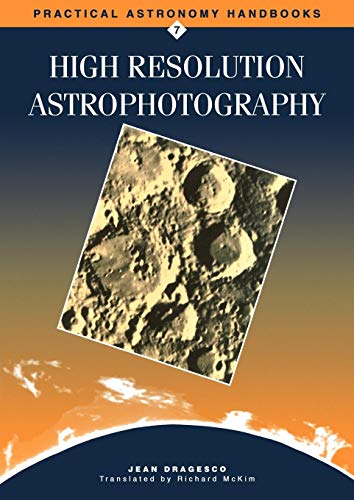 Stock image for High Resolution Astrophotography (Practical Astronomy Handbooks, Series Number 7) for sale by MyLibraryMarket