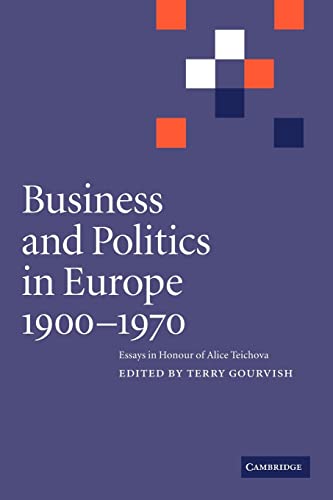 Beispielbild fr Business and Politics in Europe, 1900?1970: Essays in Honour of Alice Teichova zum Verkauf von Lucky's Textbooks