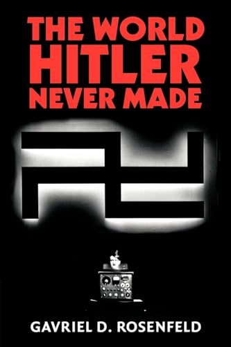 Beispielbild fr The World Hitler Never Made: Alternate History and the Memory of Nazism (New Studies in European History) zum Verkauf von Ashcrest Books