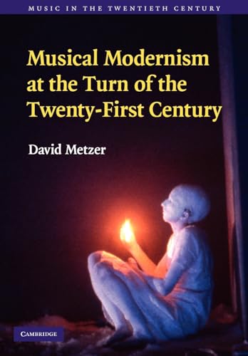 Stock image for Musical Modernism at the Turn of the Twenty-First Century (Music in the Twentieth Century, Series Number 26) for sale by BombBooks