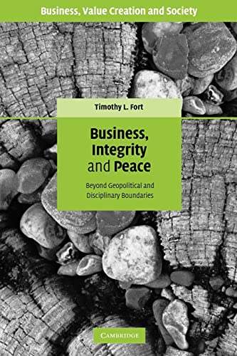Stock image for Business, Integrity, and Peace: Beyond Geopolitical and Disciplinary Boundaries (Business, Value Creation, and Society) for sale by GF Books, Inc.
