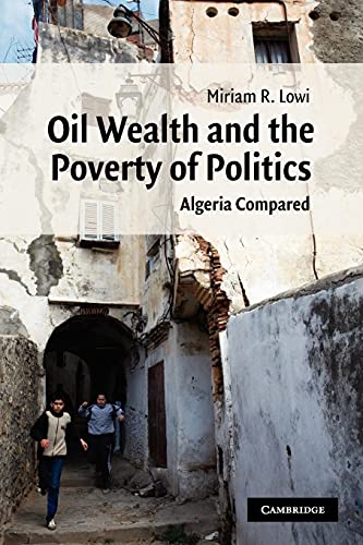 Stock image for Oil Wealth and the Poverty of Politics: Algeria Compared for sale by ThriftBooks-Atlanta