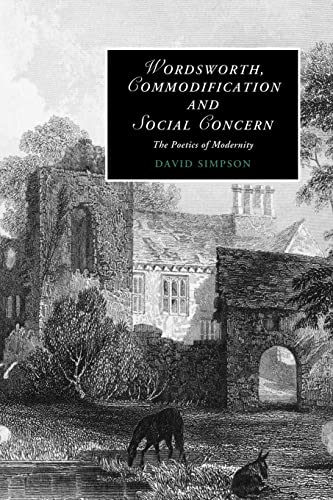 Wordsworth, Commodification, and Social Concern: The Poetics of Modernity (Cambridge Studies in Romanticism, Series Number 79) (9781107403086) by Simpson, David