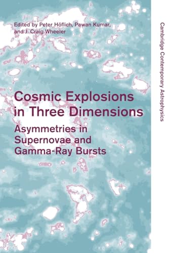 Stock image for Cosmic Explosions in Three Dimensions: Asymmetries in Supernovae and Gamma-Ray Bursts (Cambridge Contemporary Astrophysics) for sale by Labyrinth Books