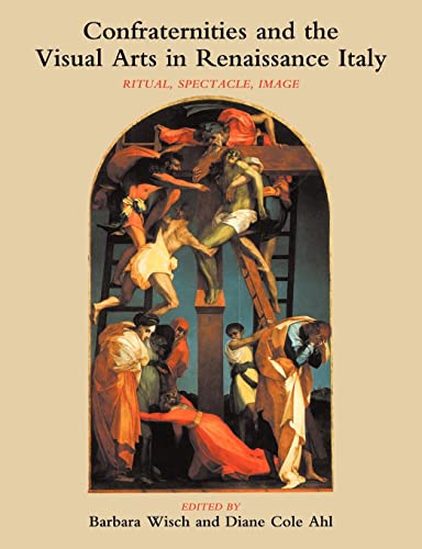 9781107403406: Confraternities and the Visual Arts in Renaissance Italy: Ritual, Spectacle, Image