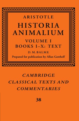 Aristotle: Historia Animalium: Volume I Books I-X: Text (Cambridge Classical Texts and Commentaries, Series Number 38) (9781107403413) by Balme, D. M.