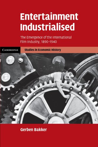 9781107403499: Entertainment Industrialised: The Emergence of the International Film Industry, 1890-1940 (Cambridge Studies in Economic History - Second Series)