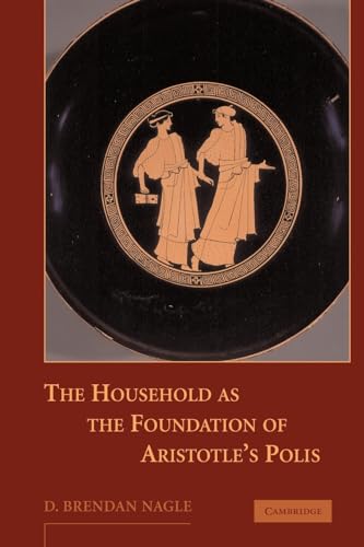 Stock image for The Household as the Foundation of Aristotle's Polis for sale by Ria Christie Collections