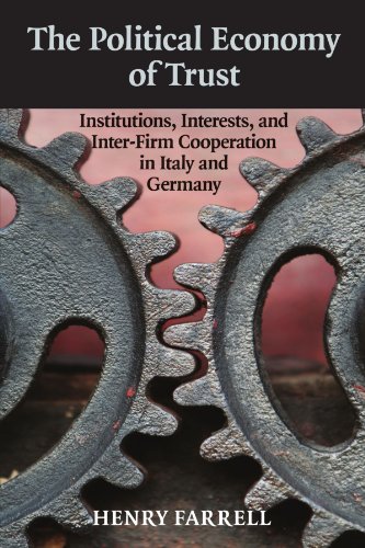 Beispielbild fr The Political Economy of Trust: Institutions, Interests, and Inter-Firm Cooperation in Italy and Germany (Cambridge Studies in Comparative Politics) zum Verkauf von HPB-Red