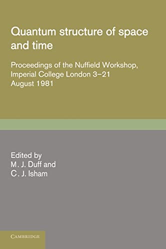 9781107404588: Quantum Structure of Space and Time: Proceedings of the Nuffield Workshop, Imperial College London 3-21 August 1981