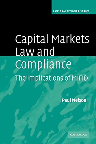 Capital Markets Law and Compliance: The Implications of MiFID (Law Practitioner Series) (9781107404663) by Nelson, Paul