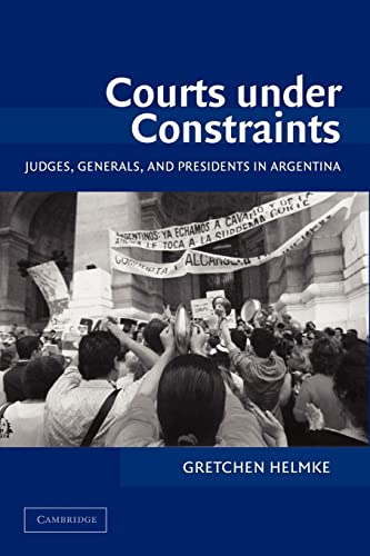 Stock image for Courts under Constraints: Judges, Generals, and Presidents in Argentina (Cambridge Studies in Comparative Politics) for sale by Chiron Media