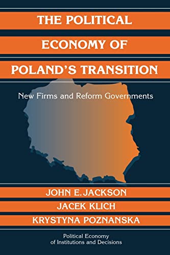 Beispielbild fr The Political Economy of Poland's Transition: New Firms and Reform Governments (Political Economy of Institutions and Decisions) zum Verkauf von Chiron Media
