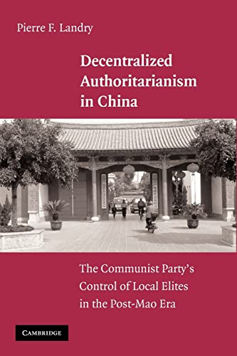 9781107405240: Decentralized Authoritarianism in China: The Communist Party's Control of Local Elites in the Post-Mao Era