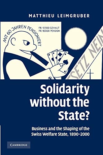 Stock image for Solidarity Without the State?: Business and the Shaping of the Swiss Welfare State, 1890-2000 for sale by Chiron Media